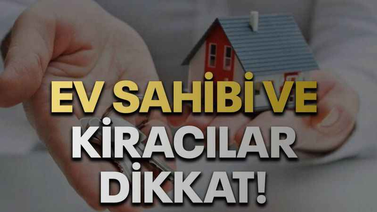 Ev sahibi ve kiracılar dikkat!
